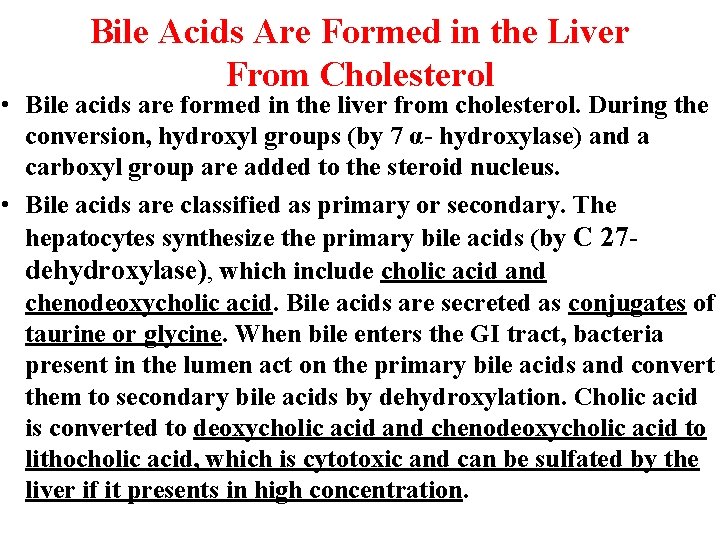 Bile Acids Are Formed in the Liver From Cholesterol • Bile acids are formed Bile Acids Are Formed in the Liver From Cholesterol • Bile acids are formed