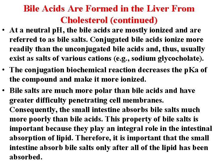Bile Acids Are Formed in the Liver From Cholesterol (continued) • At a neutral Bile Acids Are Formed in the Liver From Cholesterol (continued) • At a neutral