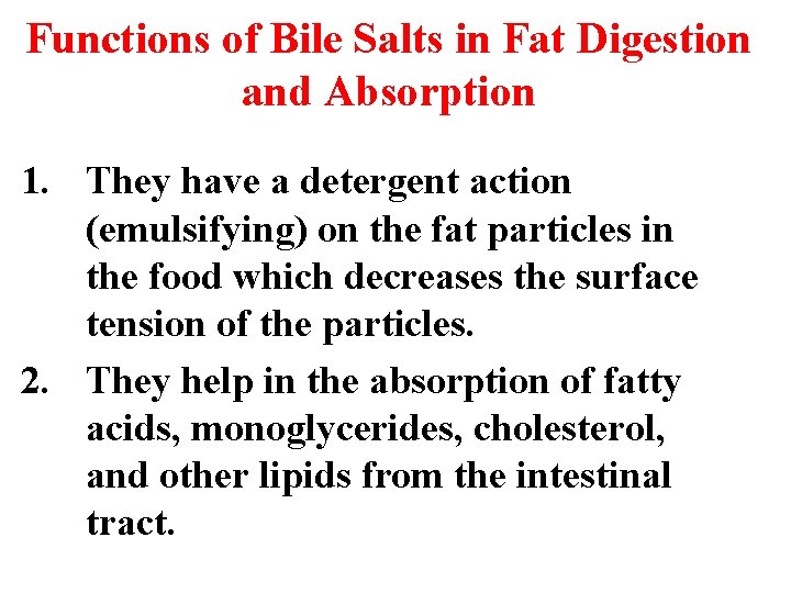 Functions of Bile Salts in Fat Digestion and Absorption 1. They have a detergent Functions of Bile Salts in Fat Digestion and Absorption 1. They have a detergent