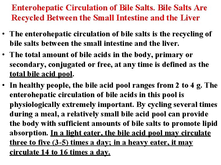 Enterohepatic Circulation of Bile Salts Are Recycled Between the Small Intestine and the Liver Enterohepatic Circulation of Bile Salts Are Recycled Between the Small Intestine and the Liver