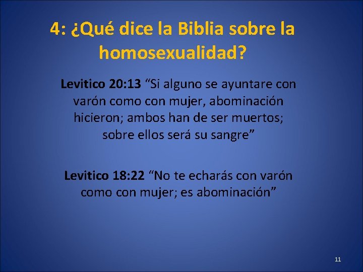 4: ¿Qué dice la Biblia sobre la homosexualidad? Levitico 20: 13 “Si alguno se