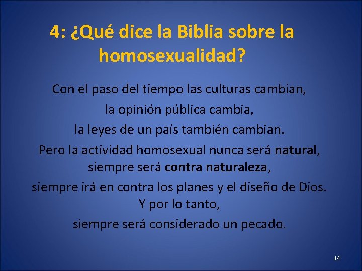 4: ¿Qué dice la Biblia sobre la homosexualidad? Con el paso del tiempo las