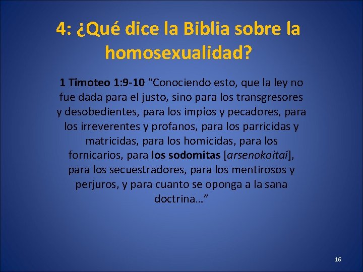 4: ¿Qué dice la Biblia sobre la homosexualidad? 1 Timoteo 1: 9 -10 “Conociendo