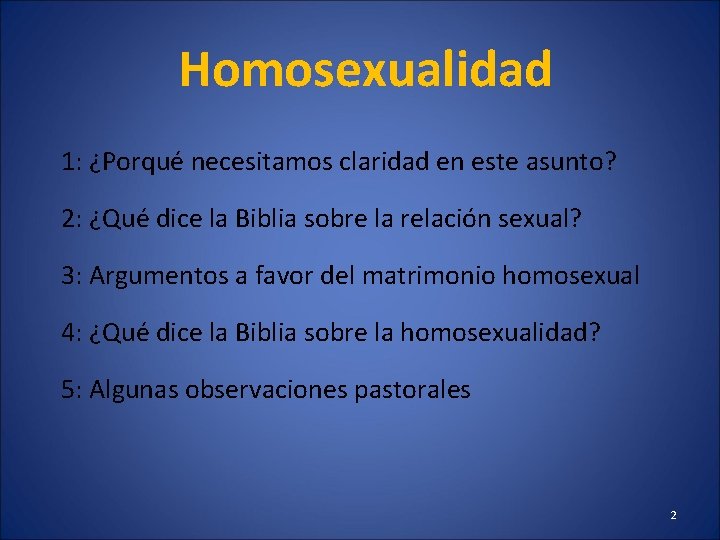 Homosexualidad 1: ¿Porqué necesitamos claridad en este asunto? 2: ¿Qué dice la Biblia sobre