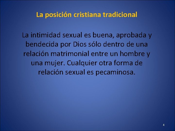 La posición cristiana tradicional La intimidad sexual es buena, aprobada y bendecida por Dios