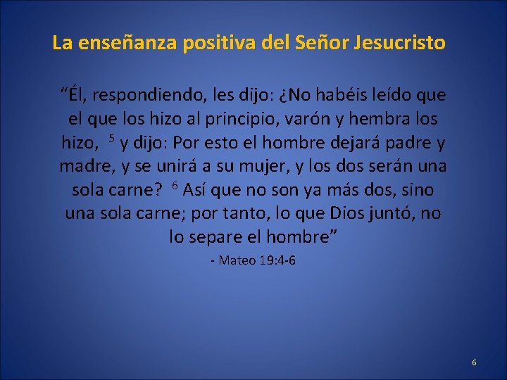 La enseñanza positiva del Señor Jesucristo “Él, respondiendo, les dijo: ¿No habéis leído que