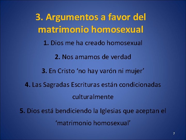 3. Argumentos a favor del matrimonio homosexual 1. Dios me ha creado homosexual 2.