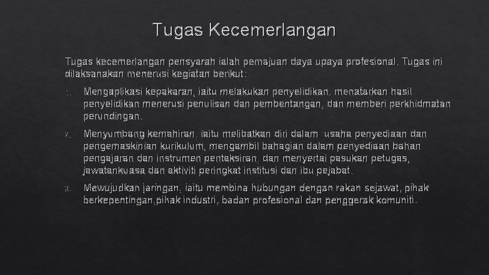 Tugas Kecemerlangan Tugas kecemerlangan pensyarah ialah pemajuan daya upaya profesional. Tugas ini dilaksanakan menerusi