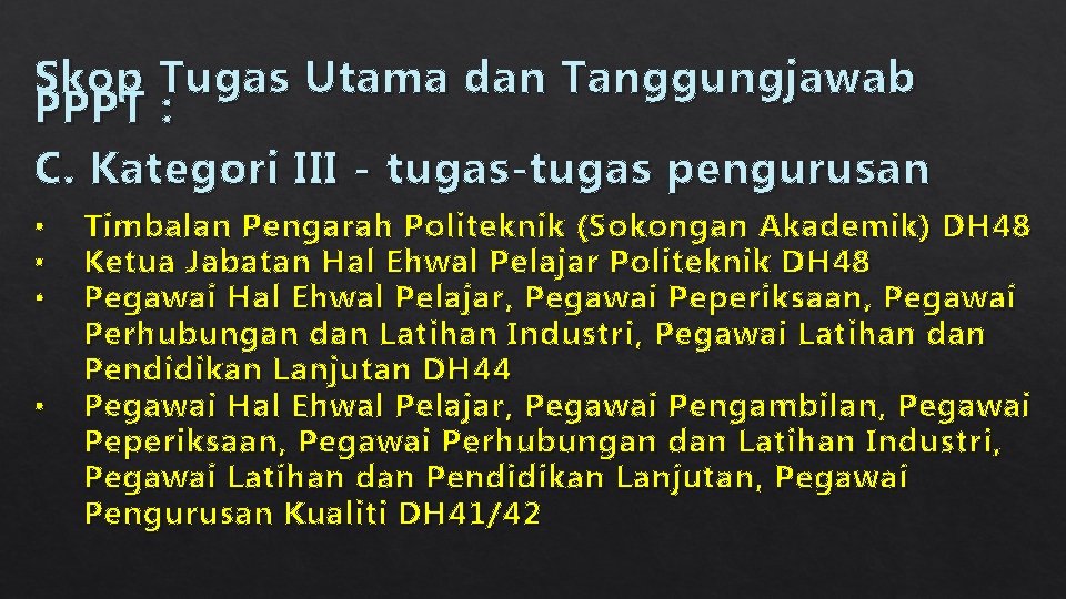 Skop Tugas Utama dan Tanggungjawab PPPT : C. Kategori III - tugas‐tugas pengurusan •