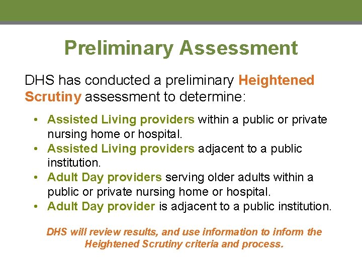 Preliminary Assessment DHS has conducted a preliminary Heightened Scrutiny assessment to determine: • Assisted