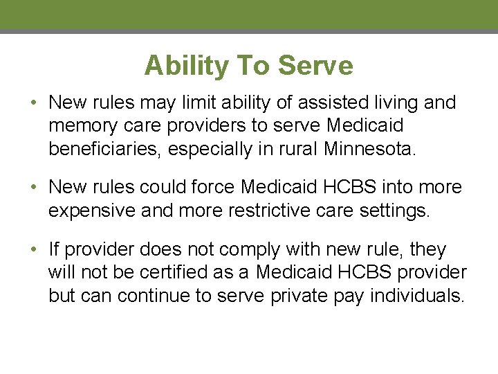 Ability To Serve • New rules may limit ability of assisted living and memory
