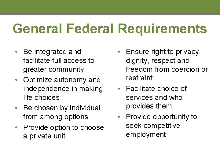 General Federal Requirements • Be integrated and facilitate full access to greater community •