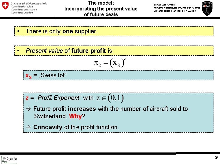 The model: Incorporating the present value of future deals • There is only one