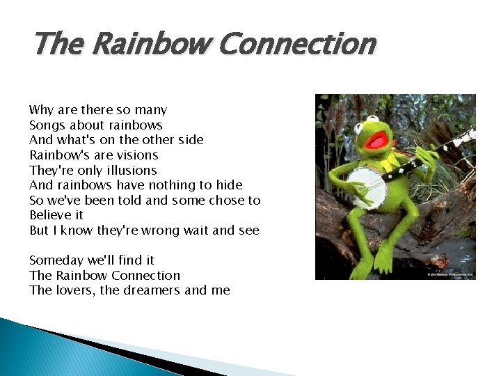 The Rainbow Connection Why are there so many Songs about rainbows And what's on