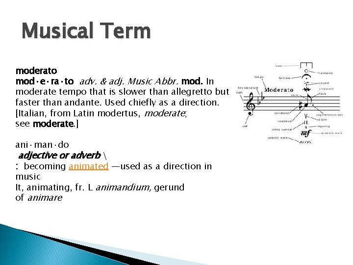 Musical Term moderato mod·e·ra·to adv. & adj. Music Abbr. mod. In moderate tempo that