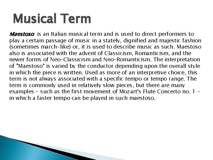 Musical Term Maestoso is an Italian musical term and is used to direct performers