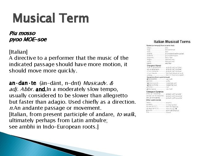 Musical Term Piu mosso pyoo MOE-soe [Italian] A directive to a performer that the