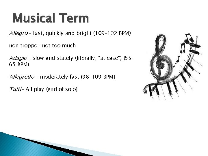 Musical Term Allegro – fast, quickly and bright (109– 132 BPM) non troppo- not