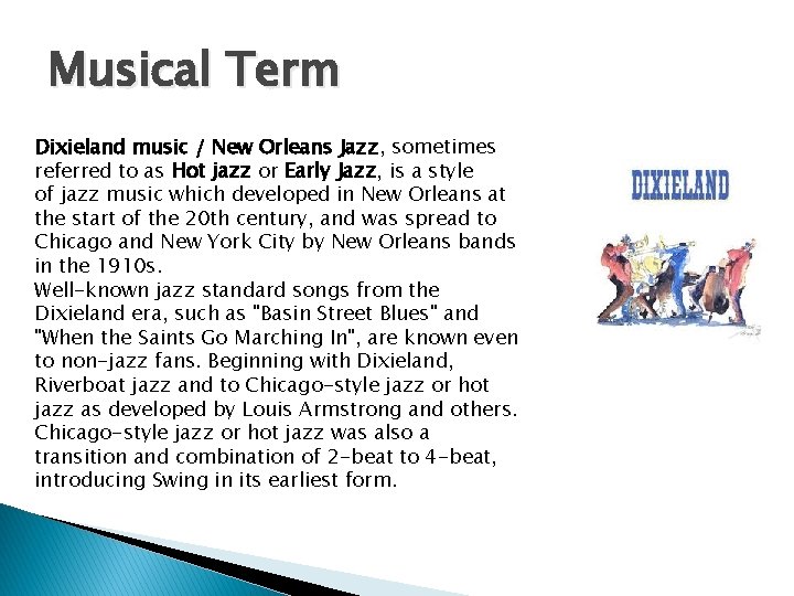 Musical Term Dixieland music / New Orleans Jazz, sometimes referred to as Hot jazz