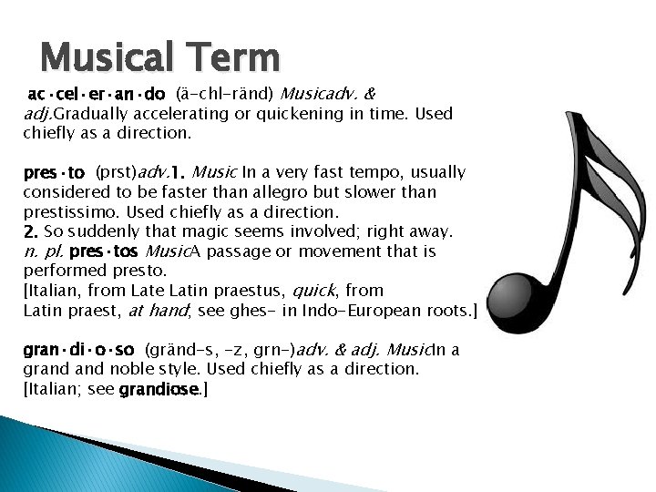 Musical Term ac·cel·er·an·do (ä-chl-ränd) Musicadv. & adj. Gradually accelerating or quickening in time. Used