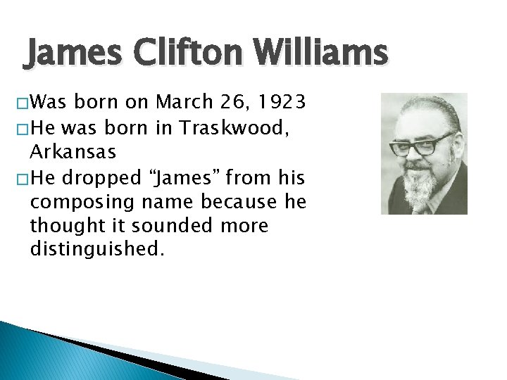James Clifton Williams � Was born on March 26, 1923 � He was born