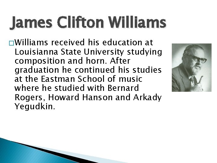 James Clifton Williams � Williams received his education at Louisianna State University studying composition