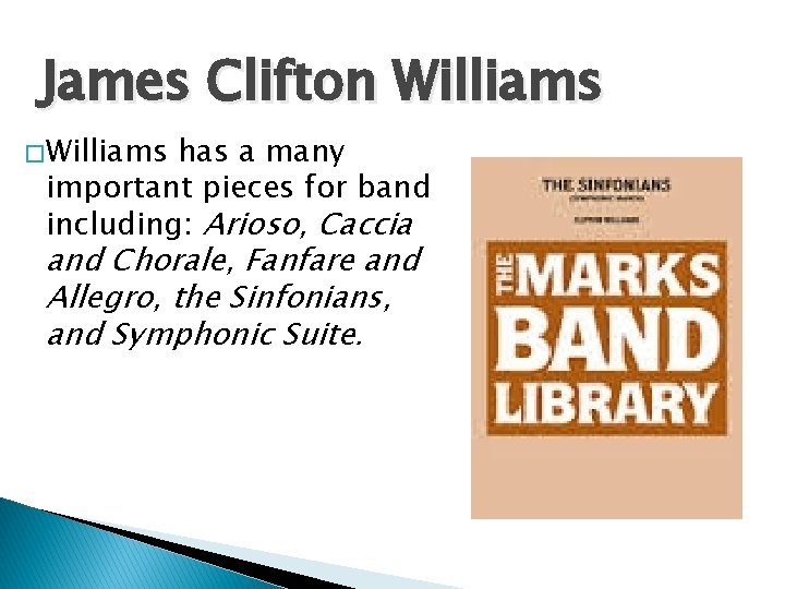 James Clifton Williams � Williams has a many important pieces for band including: Arioso,