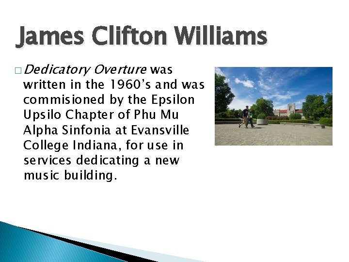 James Clifton Williams � Dedicatory Overture was written in the 1960’s and was commisioned