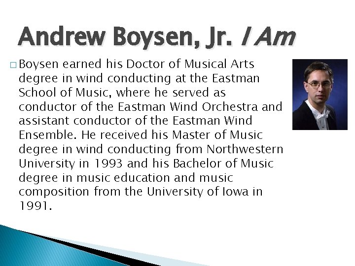 Andrew Boysen, Jr. I Am � Boysen earned his Doctor of Musical Arts degree