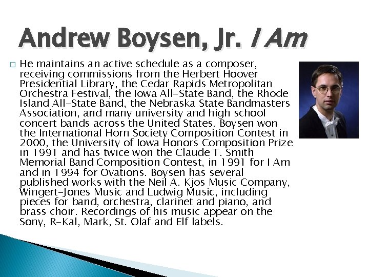 Andrew Boysen, Jr. I Am � He maintains an active schedule as a composer,
