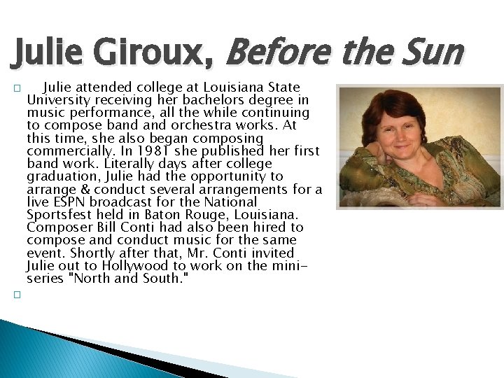 Julie Giroux, Before the Sun � � Julie attended college at Louisiana State University
