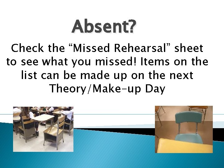 Absent? Check the “Missed Rehearsal” sheet to see what you missed! Items on the