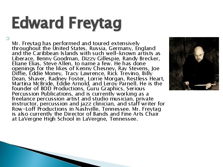 Edward Freytag � Mr. Freytag has performed and toured extensively throughout the United States,