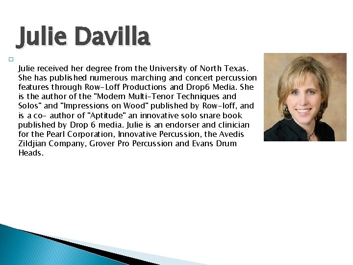 Julie Davilla � Julie received her degree from the University of North Texas. She