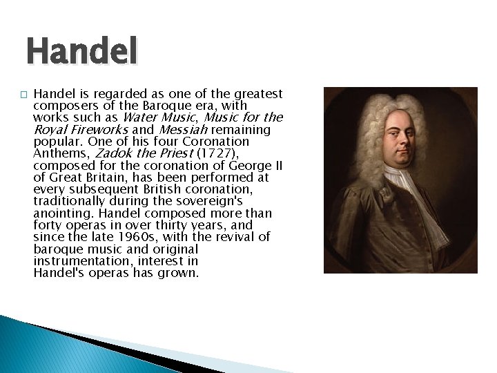 Handel � Handel is regarded as one of the greatest composers of the Baroque