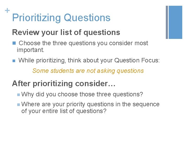 + Prioritizing Questions Review your list of questions n Choose three questions you consider