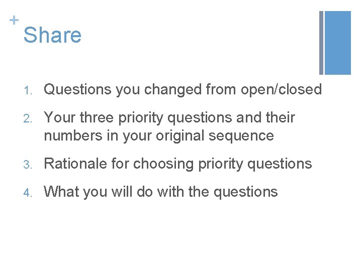 + Share 1. Questions you changed from open/closed 2. Your three priority questions and