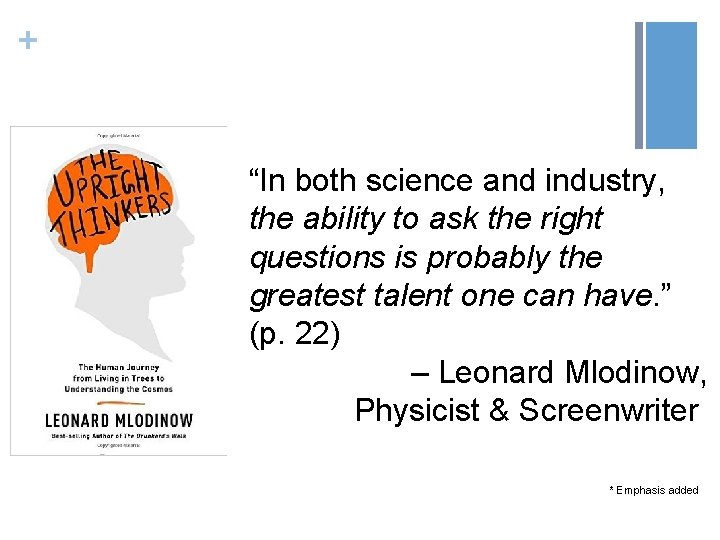+ “In both science and industry, the ability to ask the right questions is