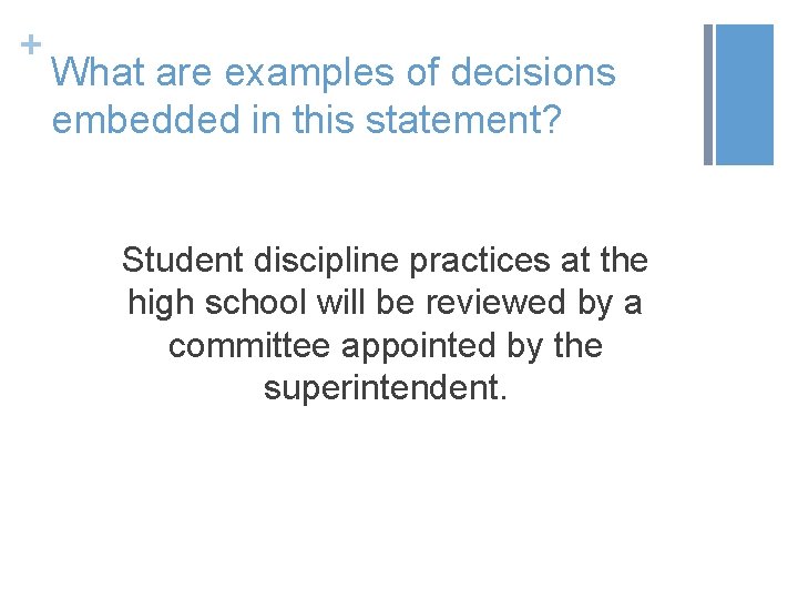 + What are examples of decisions embedded in this statement? Student discipline practices at