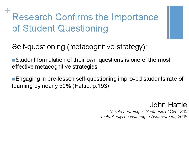 + Research Confirms the Importance of Student Questioning Self-questioning (metacognitive strategy): n. Student formulation
