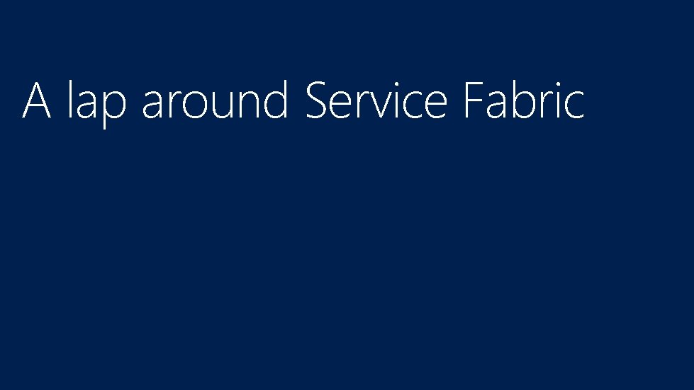 A lap around Service Fabric 