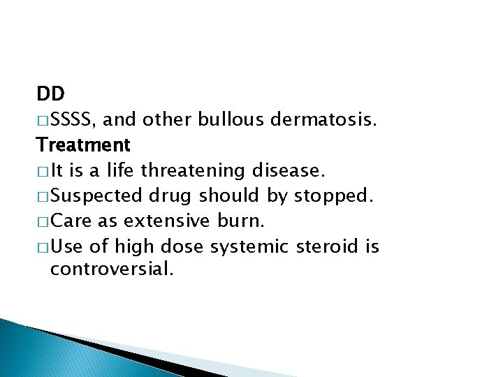 DD � SSSS, and other bullous dermatosis. Treatment � It is a life threatening