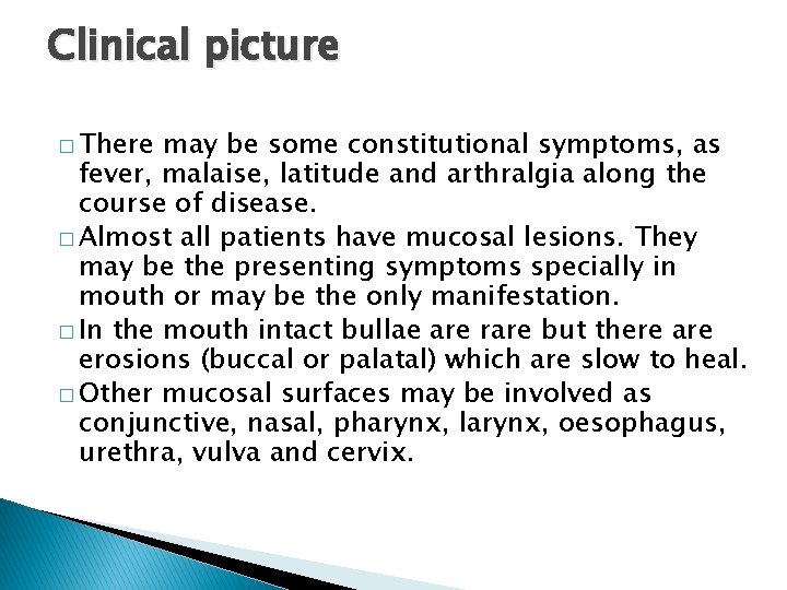 Clinical picture � There may be some constitutional symptoms, as fever, malaise, latitude and