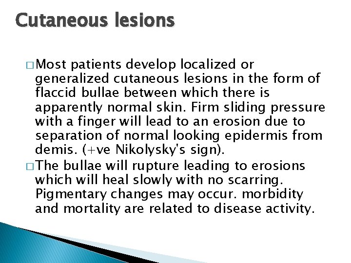 Cutaneous lesions � Most patients develop localized or generalized cutaneous lesions in the form
