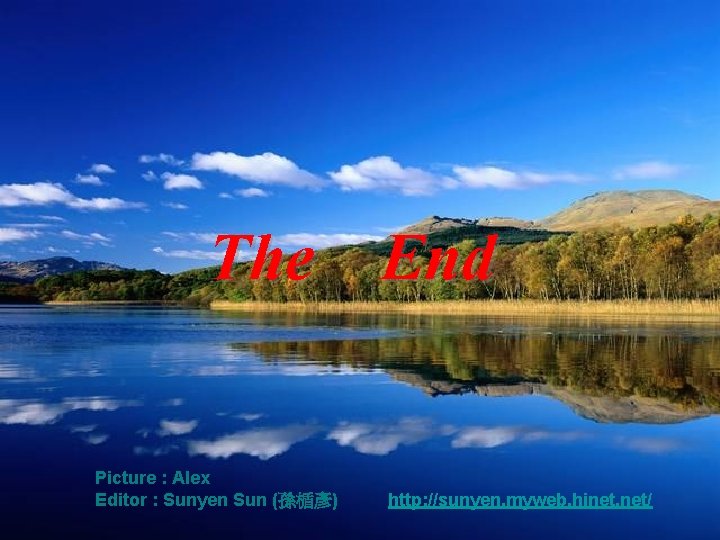 The End Picture : Alex Editor : Sunyen Sun (孫楯彥) http: //sunyen. myweb. hinet.