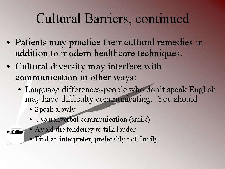 Cultural Barriers, continued • Patients may practice their cultural remedies in addition to modern