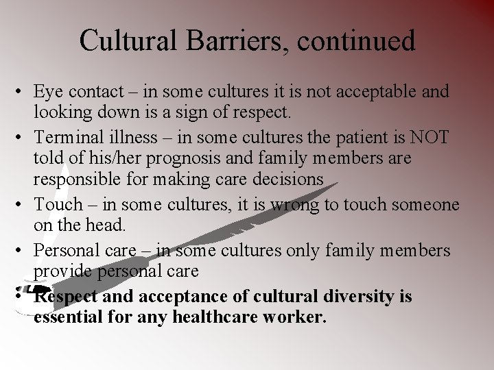 Cultural Barriers, continued • Eye contact – in some cultures it is not acceptable
