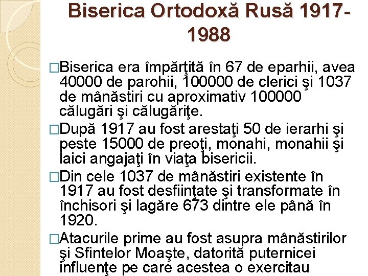 Biserica Ortodoxă Rusă 19171988 �Biserica era împărţită în 67 de eparhii, avea 40000 de