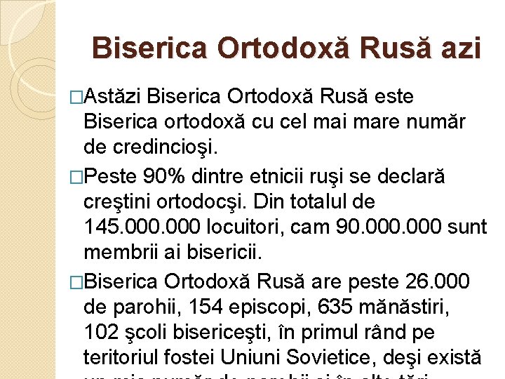 Biserica Ortodoxă Rusă azi �Astăzi Biserica Ortodoxă Rusă este Biserica ortodoxă cu cel mai