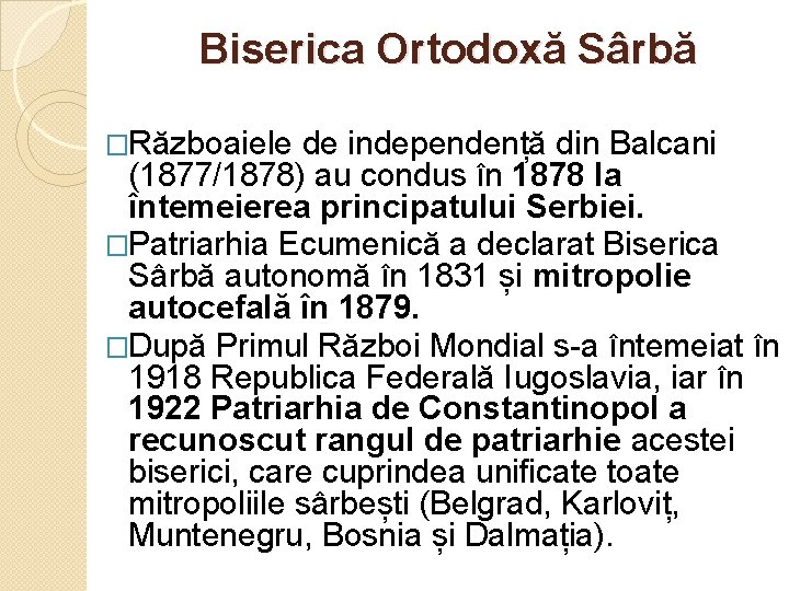 Biserica Ortodoxă Sârbă �Războaiele de independență din Balcani (1877/1878) au condus în 1878 la